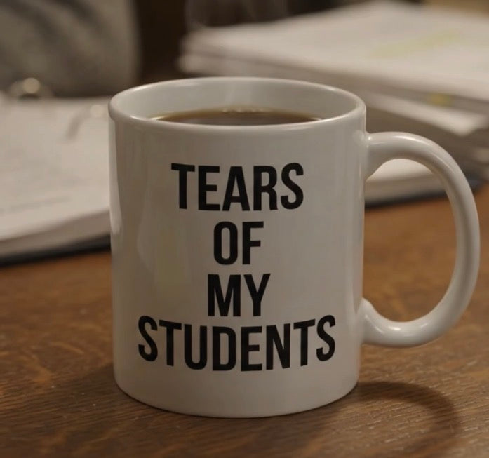 “Tears of my Students” Mug